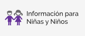 Información para niñas y niños